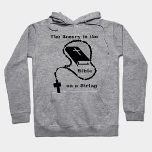 The Rosary is the Bible on a String Hoodie